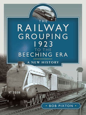 cover image of The Railway Grouping 1923 to the Beeching Era